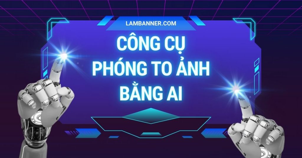 Công cụ tăng độ phân giải, phóng to ảnh bằng AI